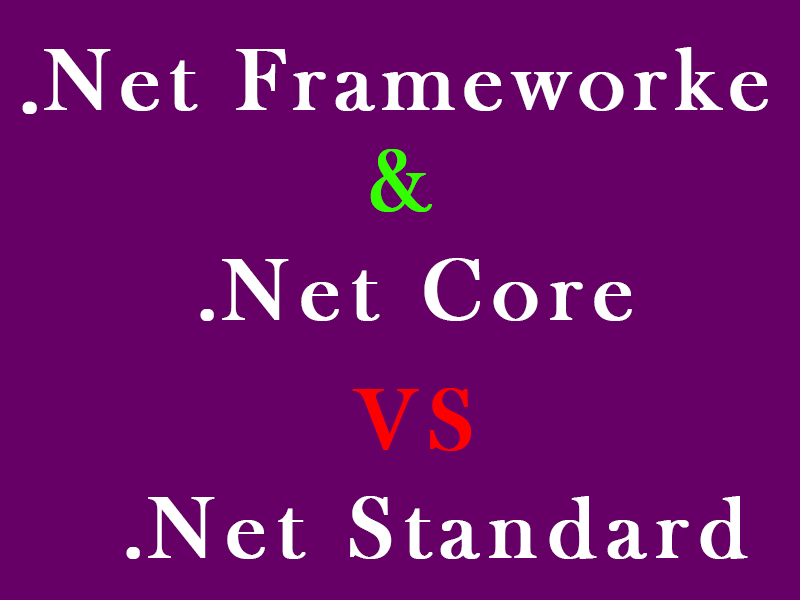 تفاوت Net Core . و Net Framework. با  .Net Standard.